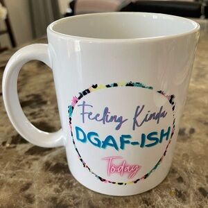 Feeling Kinda DGAF-ishToday Mug